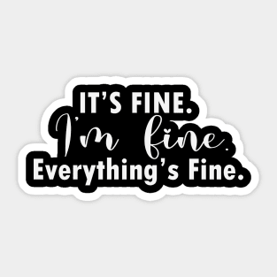 it's fine i'm fine everything's fine Sticker